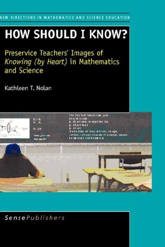 How Should I Know?: Preservice Teachers' Images of Knowing (by Heart ) in Mathematics and Science (New Directions in Mathematics and Science Education, Band 8) Learning & Reference
