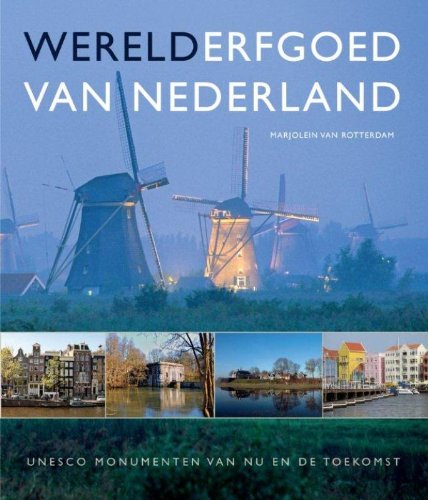 Werelderfgoed van Nederland: Unesco-monumenten van nu en de toekomst Film, Art & Culture