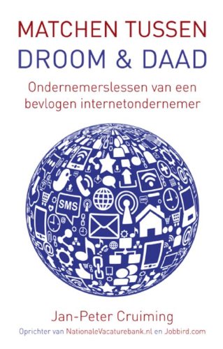 Matchen tussen droom en daad: ondernemerslessen van een bevlogen internetondernemer book