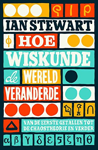 Hoe wiskunde de wereld veranderde: van de eerste getallen tot de chaostheorie en verder book