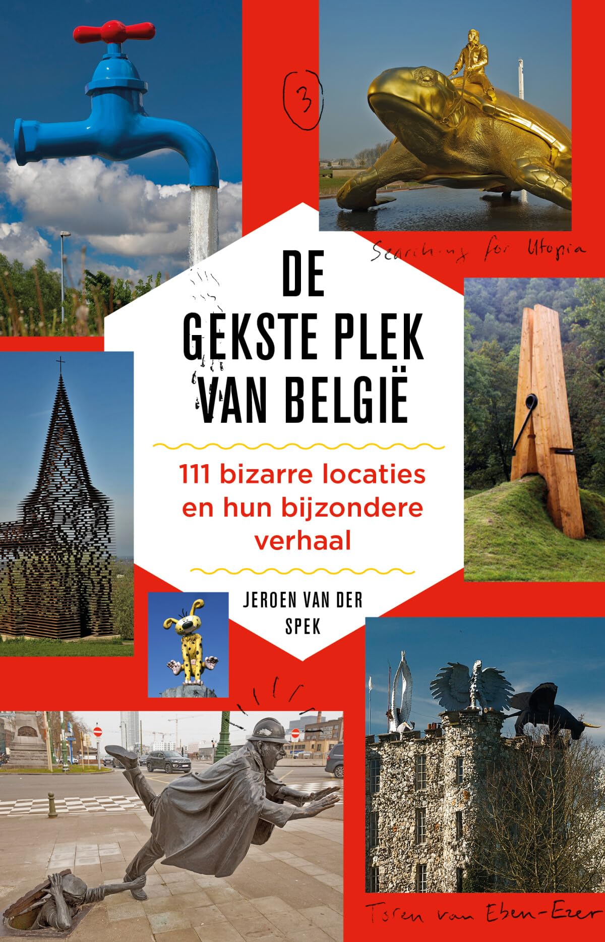 De gekste plek van België: 111 bizarre locaties en hun bijzondere verhaal book
