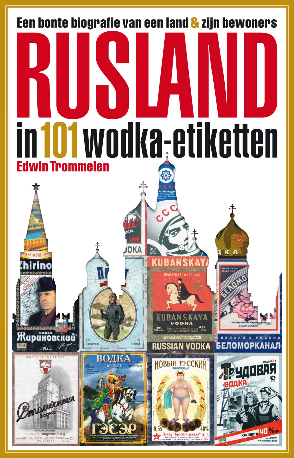 Rusland in 101 wodka-etiketten: een bonte biografie van een land & zijn bewoners book