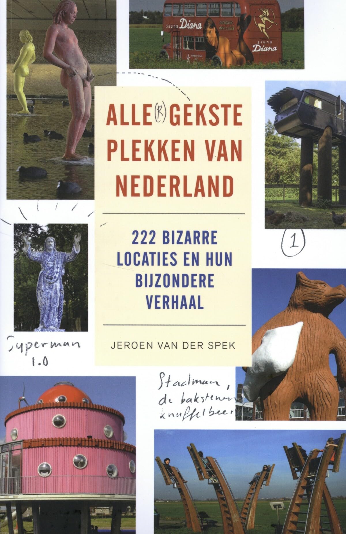 Alle gekste plekken van Nederland: 222 bizarre locaties en hun bijzondere verhaal book