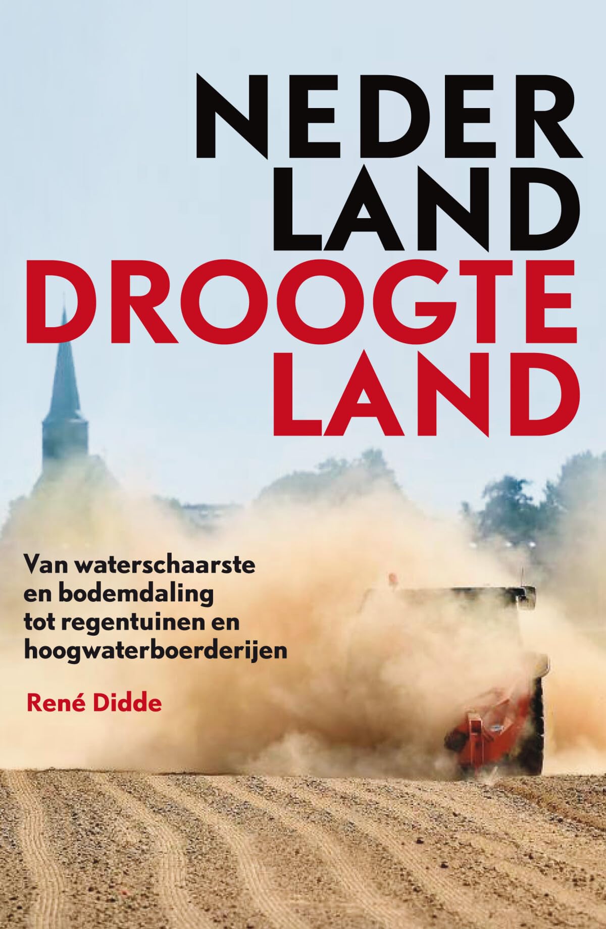 Nederland droogteland: van waterschaarste en bodemdaling tot regentuinen en hoogwaterboerderijen book