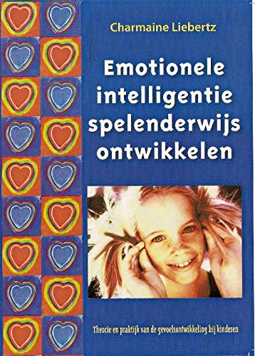 Emotionele intelligentie spelenderwijs ontwikkelen: theorie en praktijk van de gevoelsontwikkeling bij kinderen book
