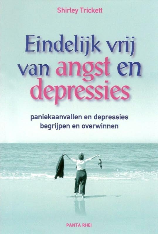 Eindelijk vrij van angst en depressies: paniekaanvallen en depressies begrijpen en overwinnen book