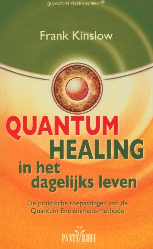 Quantum healing in het dagelijks leven: de praktische toepassingen van de Quantum Entrainment-methode book
