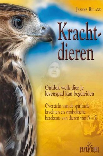 Krachtdieren: ontdek welk dier je levenspad kan begeleiden : overzicht van de spirituele krachten en symbolische betekenis van dieren van A-Z book
