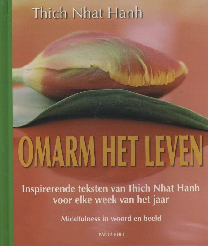 Omarm het leven: inspirerende teksten van Thich Nhat Hanh voor elke week van het jaar : mindfulness in woord en beeld book