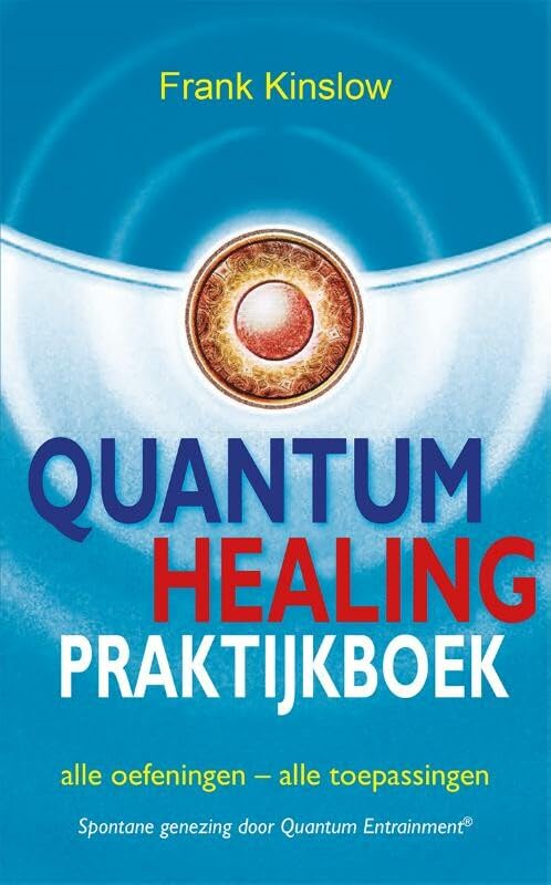 Quantum healing praktijkboek: alle oefeningen - alle toepassingen book