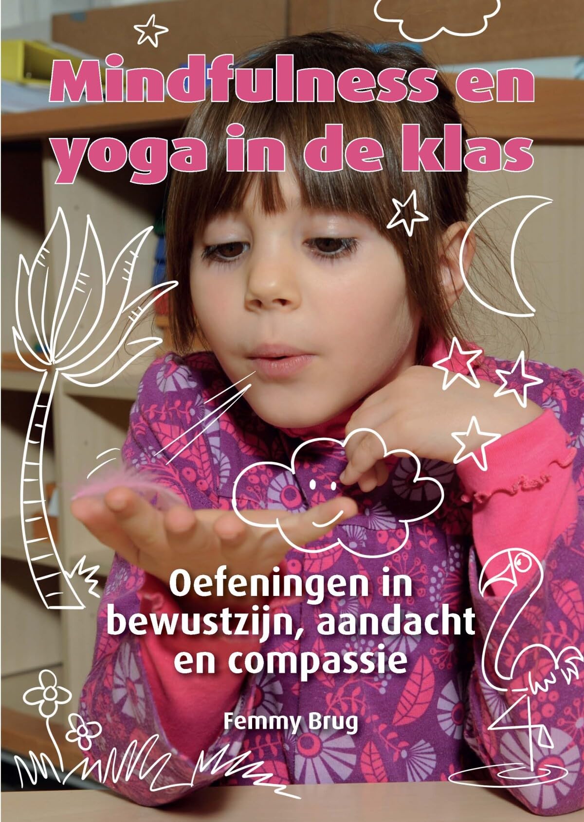Mindfulness en yoga in de klas: oefeningen in bewustzijn, aandacht en compassie book