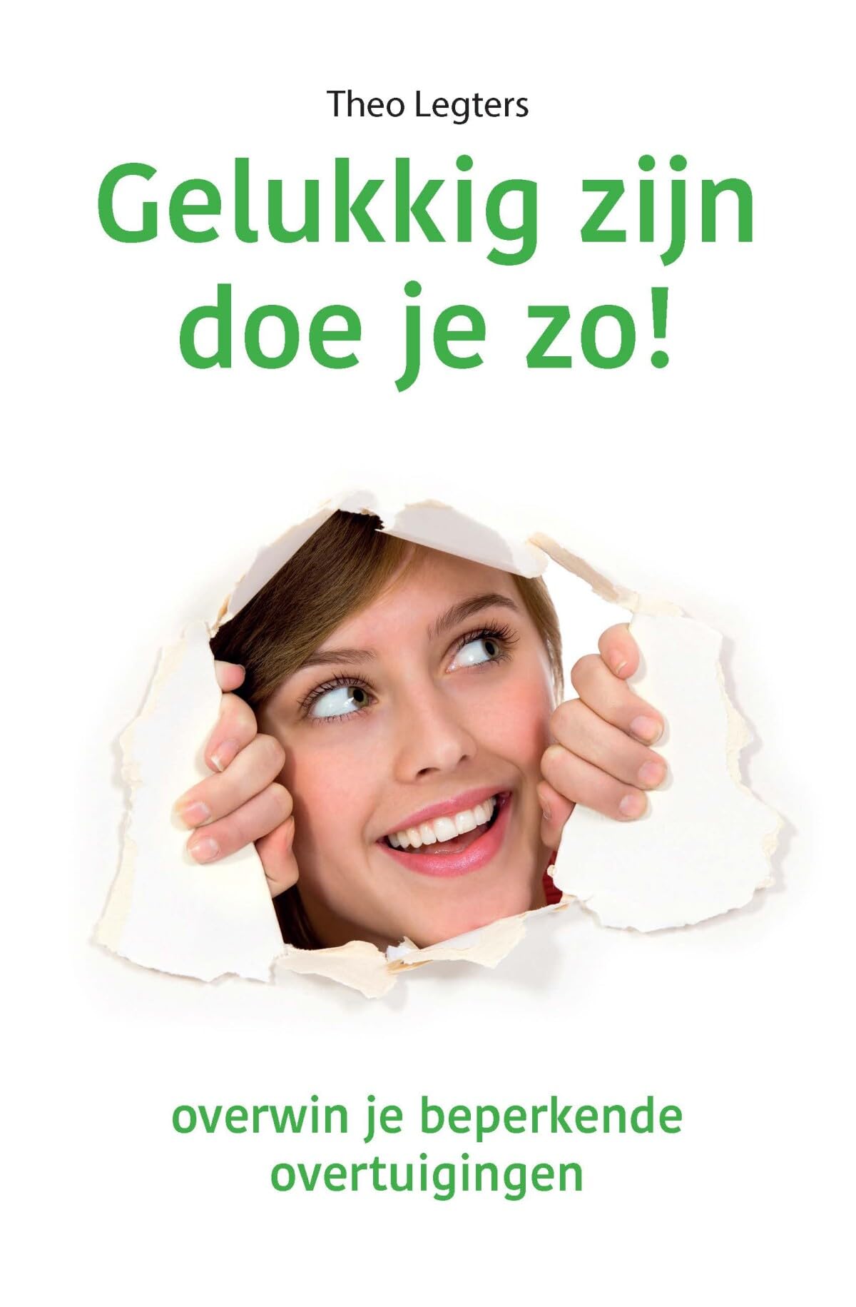 Gelukkig zijn doe je zo!: overwin je beperkende overtuigingen book