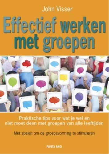 Effectief werken met groepen: Praktische tips voor wat je wel en niet moet doen met groepen van alle leeftijden. Met spelen om de groepsvorming te stimuleren Non-fiction