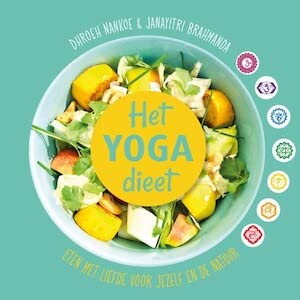 Het yoga dieet: eten met liefde voor jezelf en de natuur Philosophy