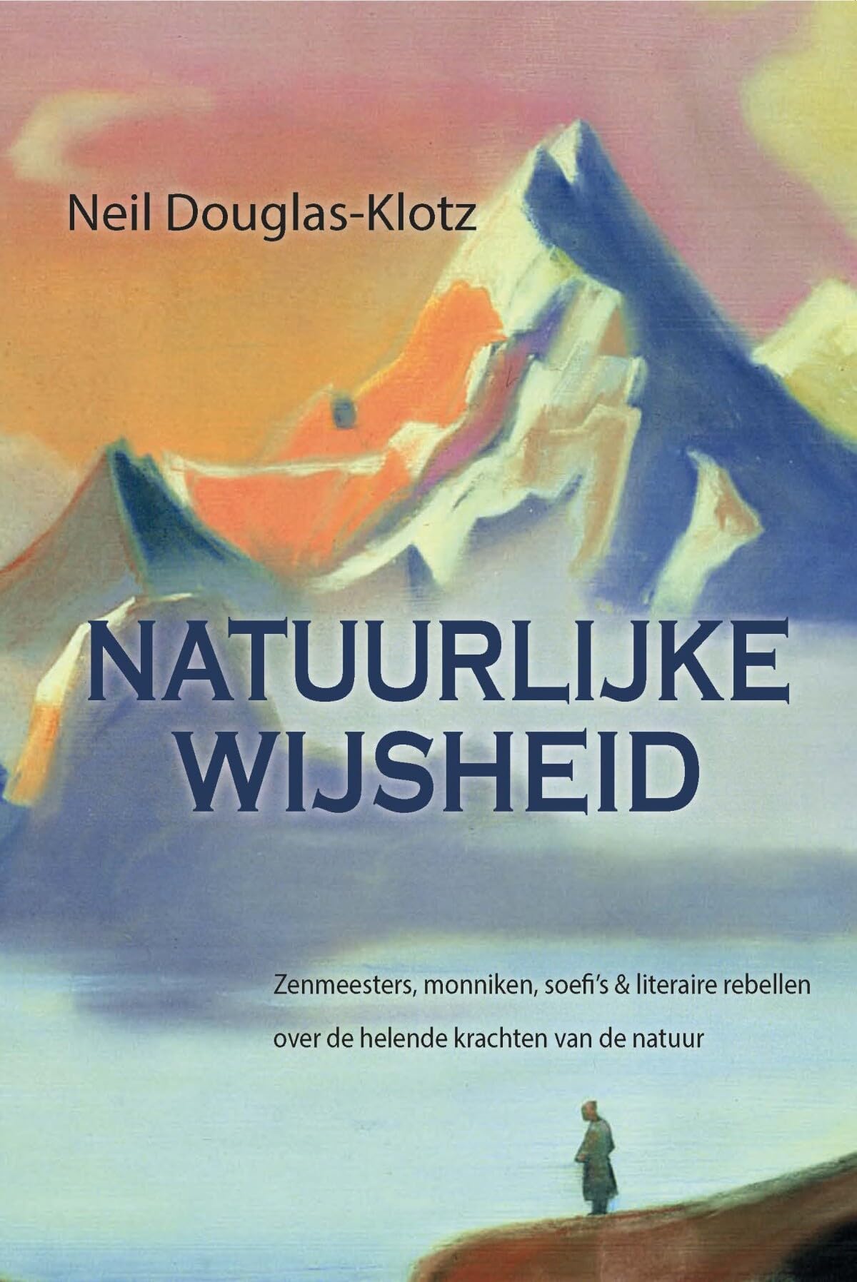 Natuurlijke wijsheid: zenmeesters, monniken, soefi's & literaire rebellen over de helende krachten van de natuur Poetry