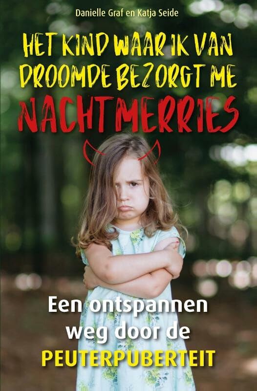 Het kind waar ik van droomde bezorgt me nachtmerries: een ontspannen weg door de peuterpuberteit Parents & Children