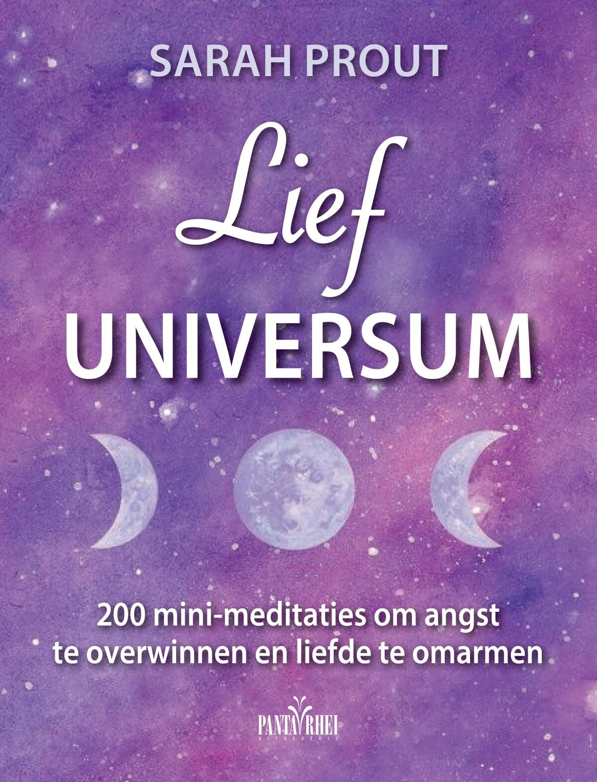 Lief universum: 200 mini-meditaties om angst te overwinnen en liefde te omarmen Lifestyle