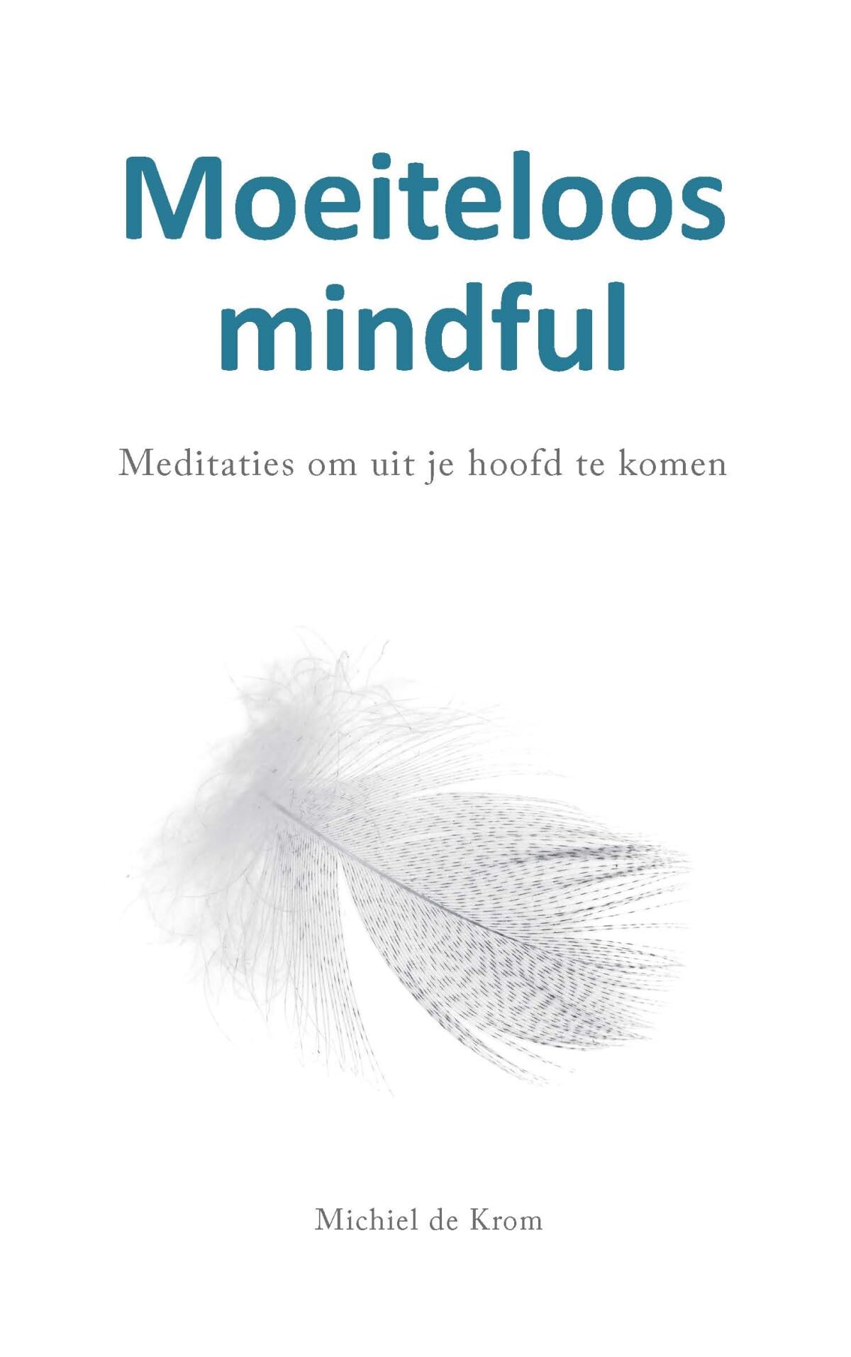Moeiteloos mindful: meditaties om uit je hoofd te komen Lifestyle