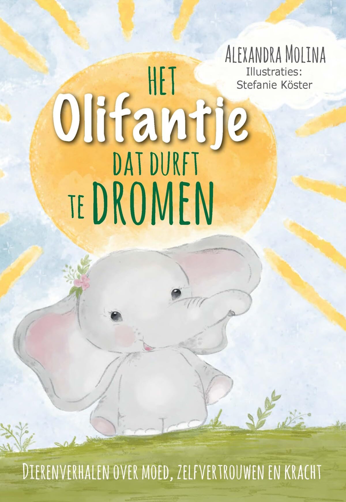 Het olifantje dat durft te dromen: dierenverhalen over moed, zelfvertrouwen en kracht Novels & Short Stories