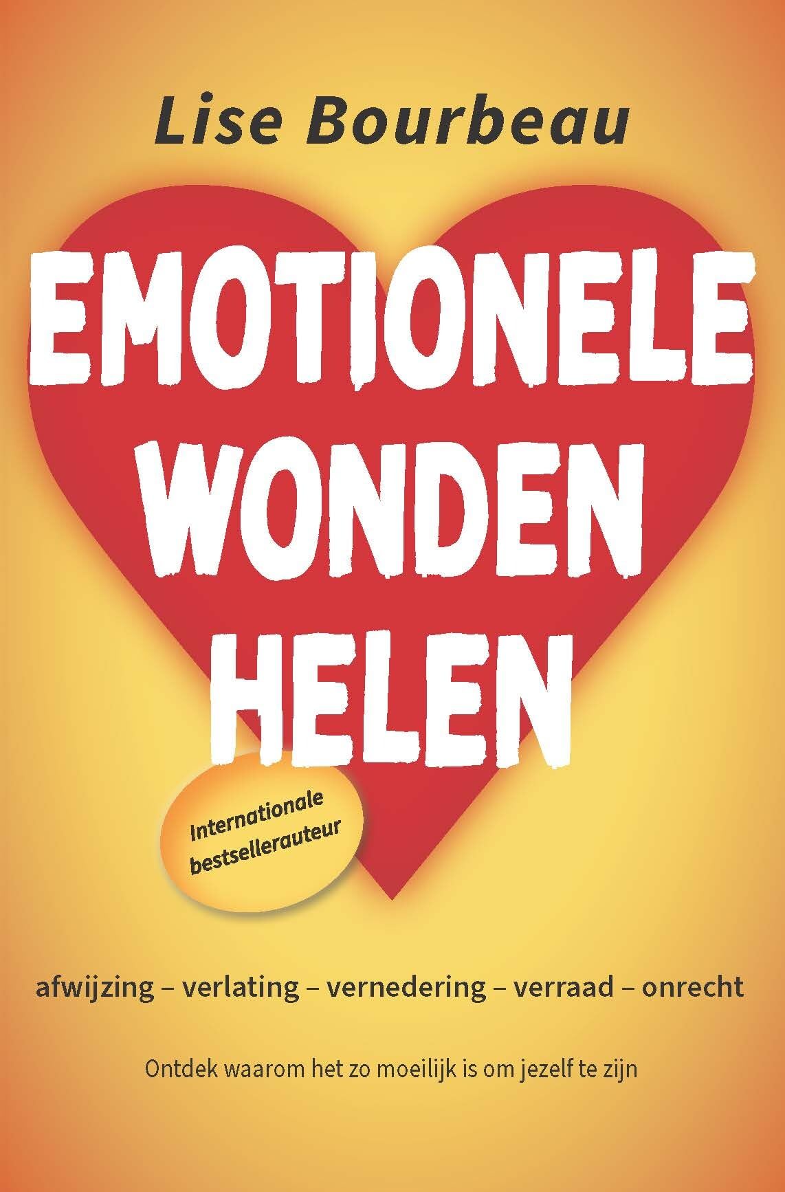 Emotionele wonden helen: afwijzing, verlating, vernedering, onrecht, verraad Books