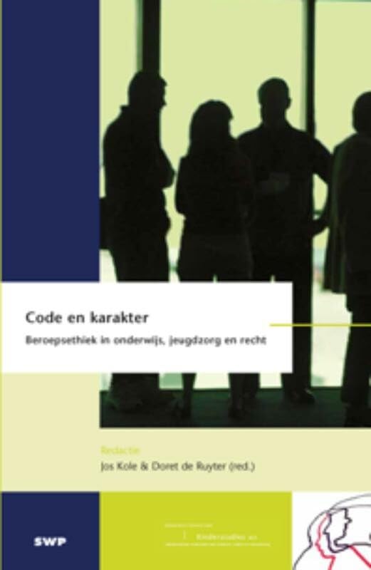 Code en karakter: beroepsethiek in onderwijs, jeugdzorg en recht book