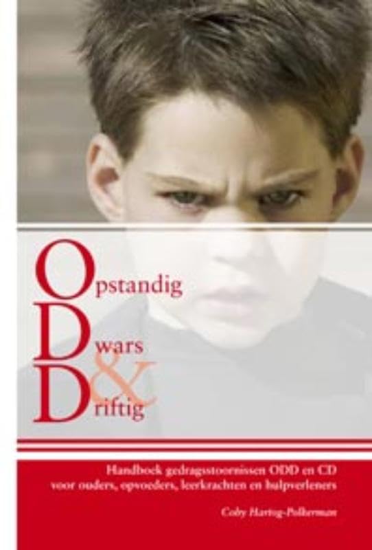 Opstandig, dwars & driftig: handboek gedragsstoornissen ODD en CD voor ouders, opvoeders, leerkrachten en hulpverleners Education & Training