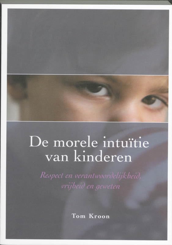 De morele intuïtie van kinderen: respect en verantwoordelijkheid, vrijheid en geweten book