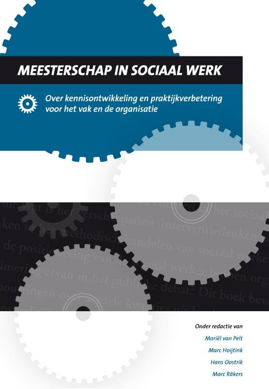 Meesterschap in het sociaal werk: Over kennisontwikkeling en praktijkverbetering voor het vak en de organisatie Books