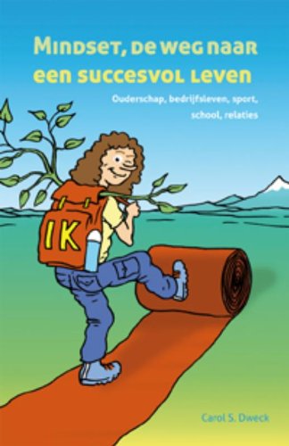 Mindset, de weg naar een succesvol leven: ouderschap, bedrijfsleven, sport, school, relaties book