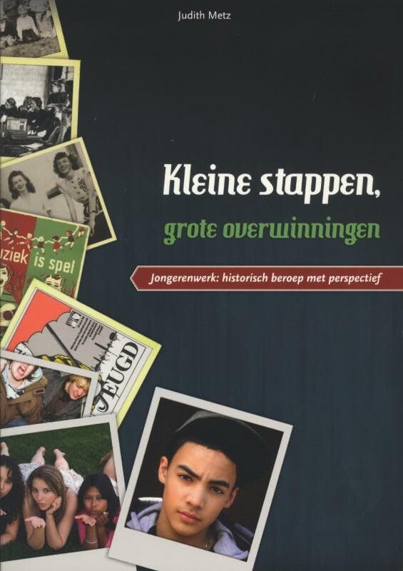 Kleine stappen, grote overwinningen: jongerenwerk : historisch beroep met perspectief book