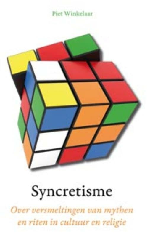 Syncretisme: over versmeltingen van mythen en riten in cultuur en religie Religion & Esotericism