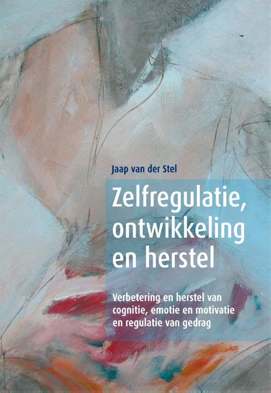 Zelfregulatie, ontwikkeling en herstel: verbetering en herstel van cognitie, emotie, motivatie en regulatie van gedrag Social Sciences