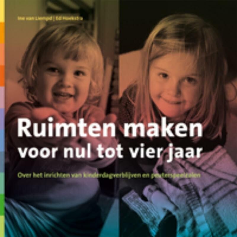 Ruimten maken voor nul tot vier jaar: over het inrichten van kinderdagverblijven en peuterspeelzalen book