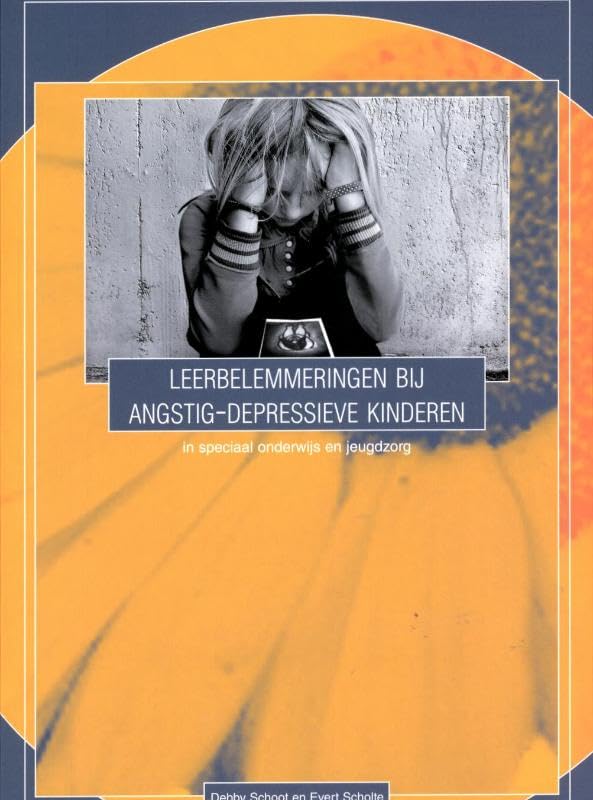 Leerbelemmeringen bij angstig-depressieve kinderen: in speciaal onderwijs en jeugdzorg Books