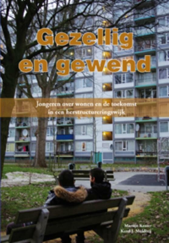 Gezellig en gewend: jongeren over wonen en de toekomst in een herstructureringswijk Books