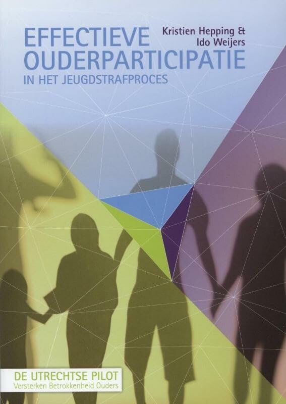 Effectieve ouderparticipatie in het jeugdstrafproces: de Utrechtse pilot Versterken Betrokkenheid Ouders Law