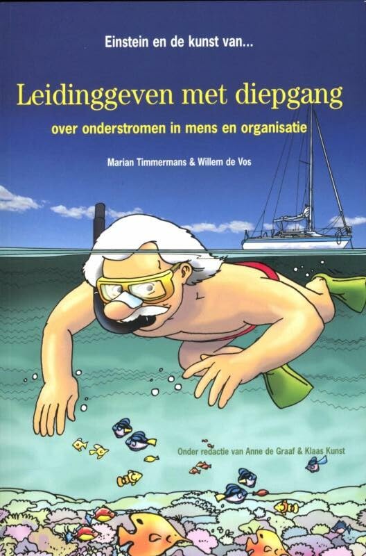 Einstein en de kunst van leidinggeven met diepgang: over onderstromen in mens en organisatie Business, Finance & Career