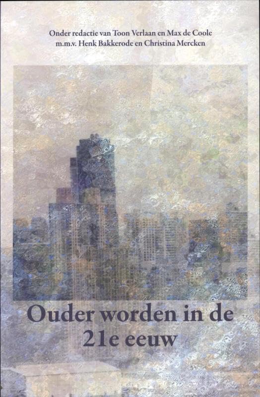Ouder worden in de 21e eeuw: interviews, artikelen en collumns uit Geron, tijdschrift ove r ouder worden en samenleving Books