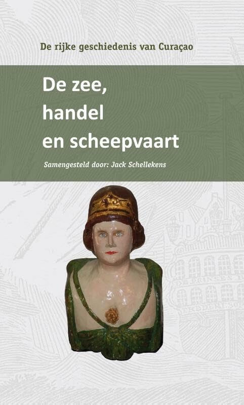 De rijke geschiedenis van Curaçao De zee, handel en scheepvaart Politics & History