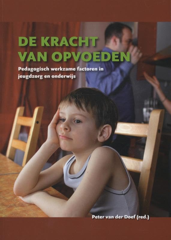 De kracht van opvoeden: pedagogisch werkzame factoren in jeugdzorg en onderwijs Books