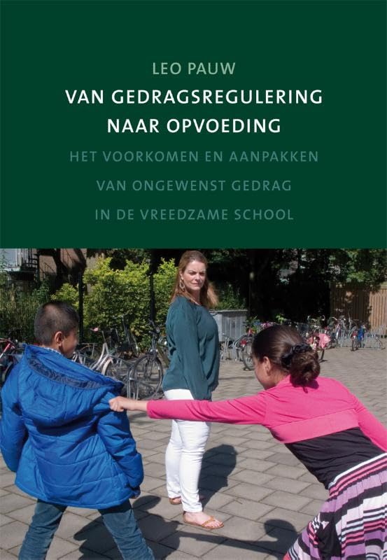 Van gedragsregulering naar opvoeding: het voorkomen en aanpakken van ongewenst gedrag in De Vreedzame School book