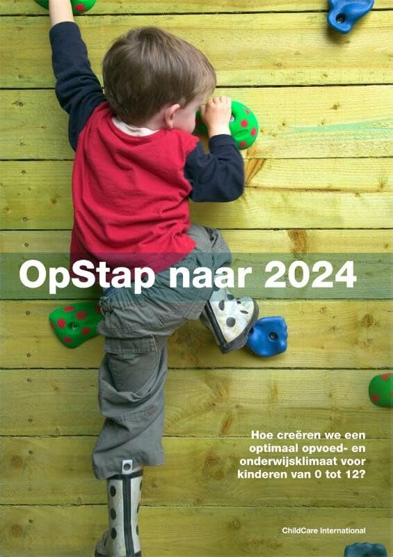 Opstap naar 2024: hoe creëren we een optimaal opvoed- en onderwijsklimaat voor kinderen van 0 tot 12 jaar? book