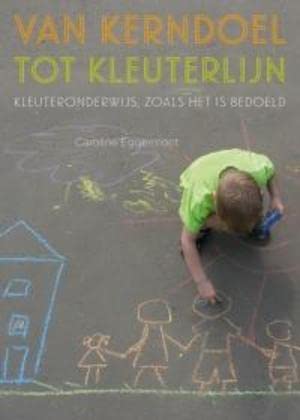 Van kerndoel tot kleuterlijn: kleuteronderwijs, zoals het is bedoeld book