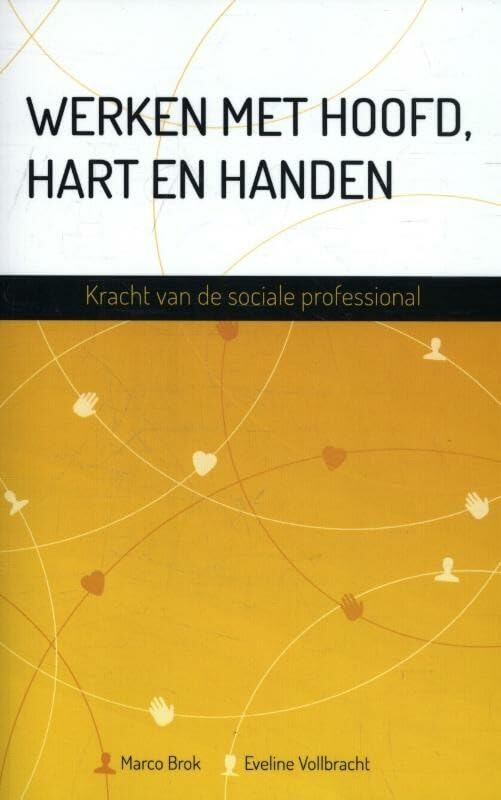 Werken met hoofd, hart en handen: kracht van de sociale professional book