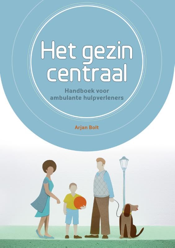 Het gezin centraal: handboek voor ambulant hulpverleners Social Sciences