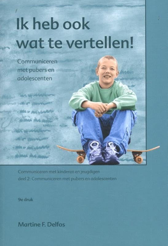 Ik heb ook wat te vertellen: communiceren met pubers en adolescenten (Communiceren met kinderen en jeugdigen, 2) Psychology