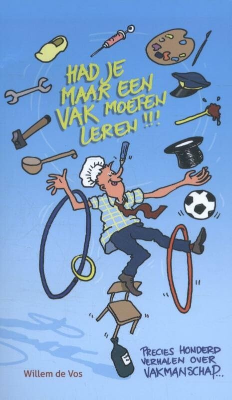 Had je maar een vak moeten leren!: precies honderd verhalen over vakmanschap book