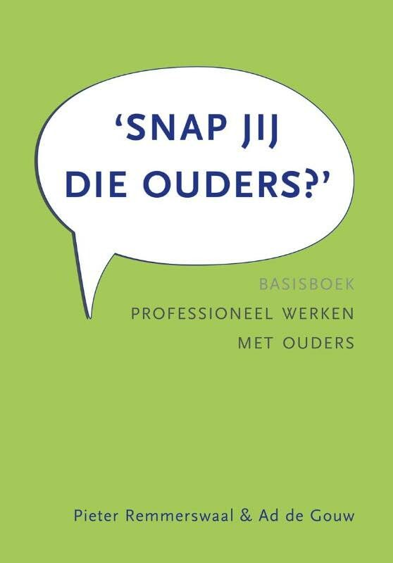 Snap jij die ouders?: basisboek professioneel werken met ouders book