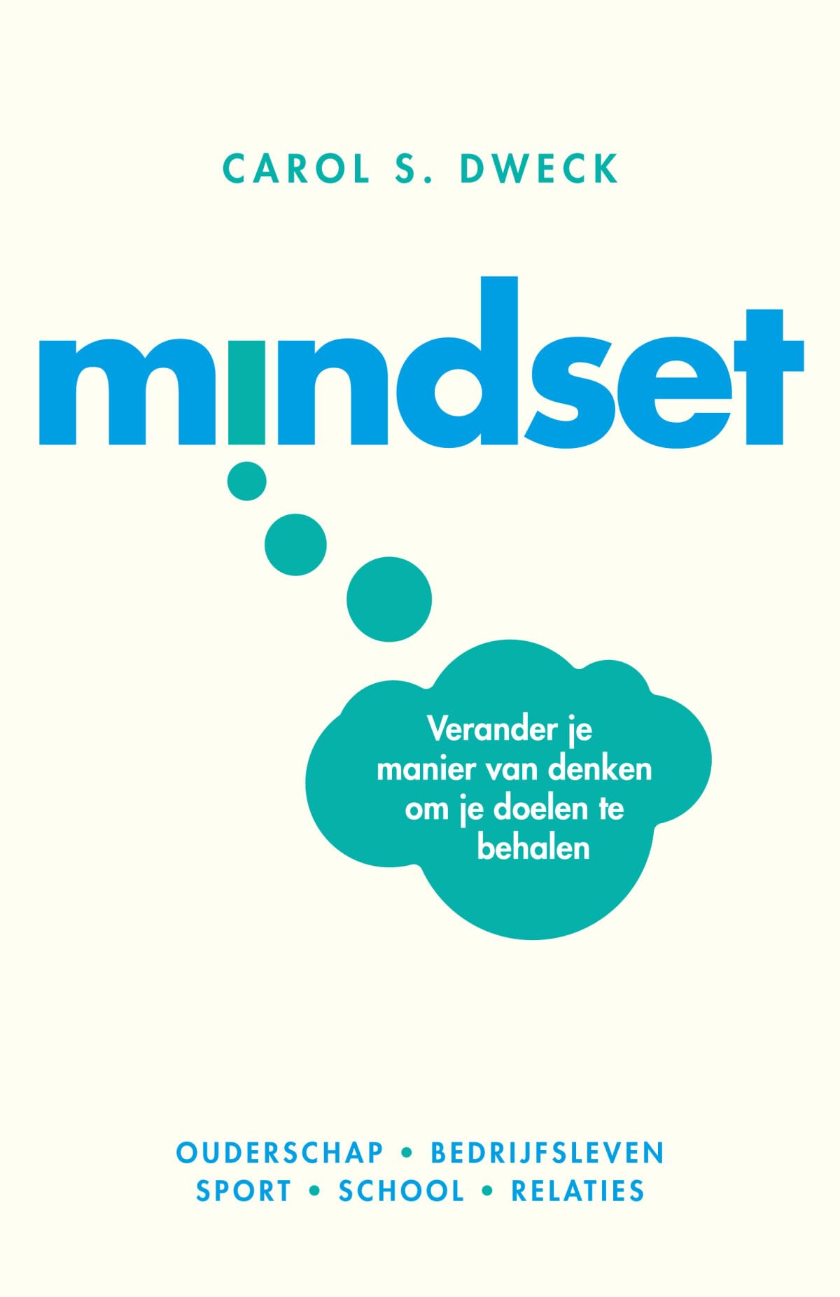 Mindset: verander je manier van denken om je doelen te behalen : ouderschap, bedrijfsleven, sport, school, relaties Business, Finance & Career