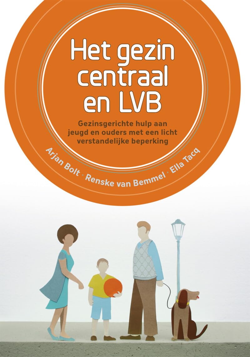 Het gezin centraal en LVB: gezinsgerichte hulp aan jeugd en ouders met een licht verstandelijke beperking Social Sciences